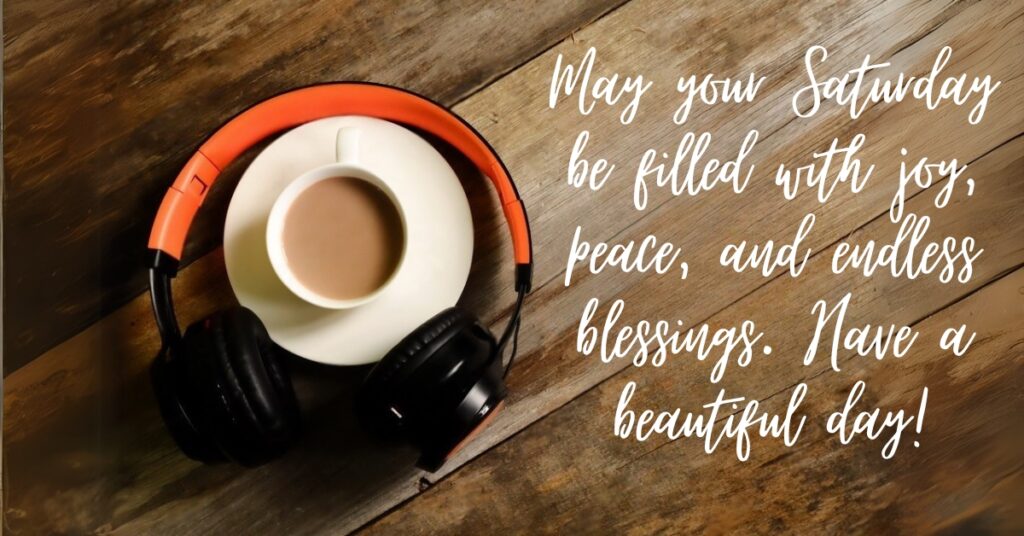 saturday wish with cup of tea and headphones