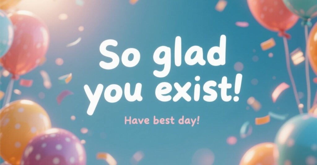 happy brithday wish so glad